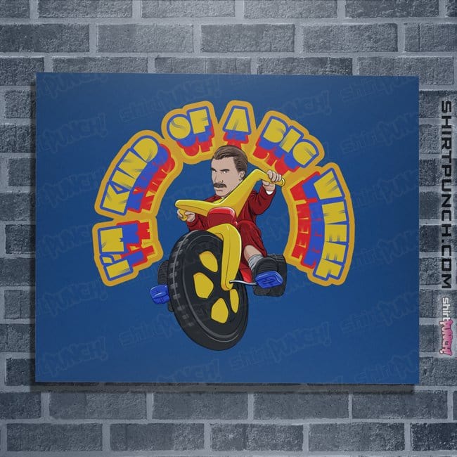 Shirts Posters / 4"x6" / Royal Blue I'm Kind Of A Big Wheel