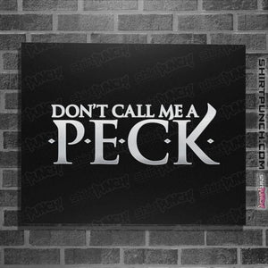 Daily_Deal_Shirts Posters / 4"x6" / Black Don't Call Me A Peck