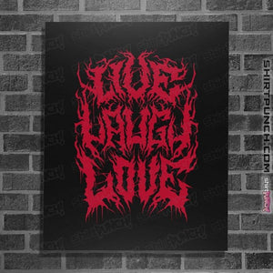 Daily_Deal_Shirts Posters / 4"x6" / Black Live Laugh Love Metal