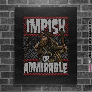 Shirts Posters / 4"x6" / Black Impish Or Admirable