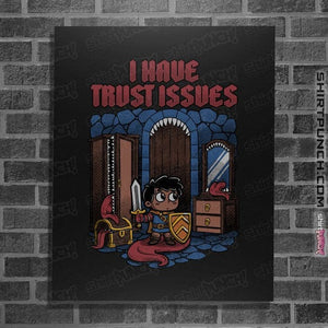 Daily_Deal_Shirts Posters / 4"x6" / Black I Have Trust Issues
