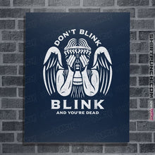 Load image into Gallery viewer, Secret_Shirts Posters / 4&quot;x6&quot; / Navy Don&#39;t Blink, Blink And You&#39;re...
