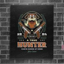 Load image into Gallery viewer, Daily_Deal_Shirts Posters / 4&quot;x6&quot; / Black True Hunter
