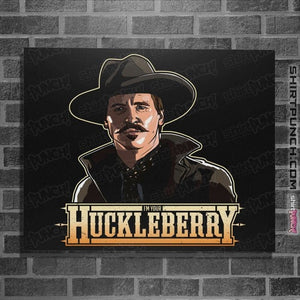 Daily_Deal_Shirts Posters / 4"x6" / Black I'm Your Huckleberry