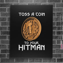 Load image into Gallery viewer, Shirts Posters / 4&quot;x6&quot; / Black Toss A Coin To Your Hitman
