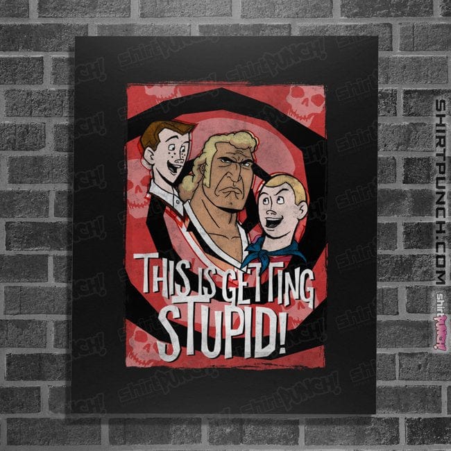Secret_Shirts Posters / 4"x6" / Black Getting Stupid