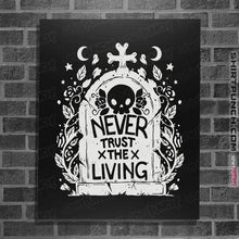 Load image into Gallery viewer, Daily_Deal_Shirts Posters / 4&quot;x6&quot; / Black Never Trust The Living!
