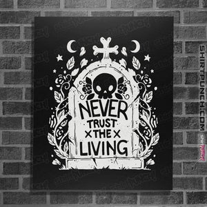 Daily_Deal_Shirts Posters / 4"x6" / Black Never Trust The Living!