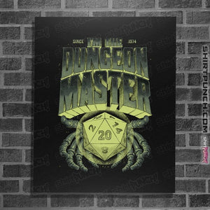 Daily_Deal_Shirts Posters / 4"x6" / Black I'm The Dungeon Master