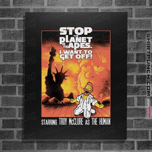 Secret_Shirts Posters / 4"x6" / Black Stop The Planet Of The Apes!