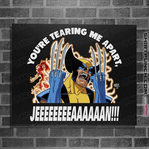 Daily_Deal_Shirts Posters / 4"x6" / Black You're Tearing Me Apart, Jean!!!