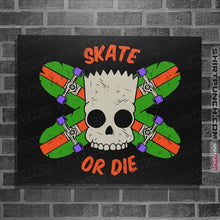 Load image into Gallery viewer, Daily_Deal_Shirts Posters / 4&quot;x6&quot; / Black Skate Or Die
