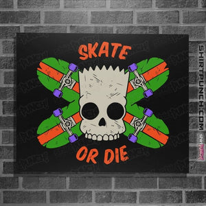 Daily_Deal_Shirts Posters / 4"x6" / Black Skate Or Die