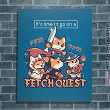 Load image into Gallery viewer, Shirts Posters / 4&quot;x6&quot; / Sapphire It&#39;s Time To Go On A Fetch Quest
