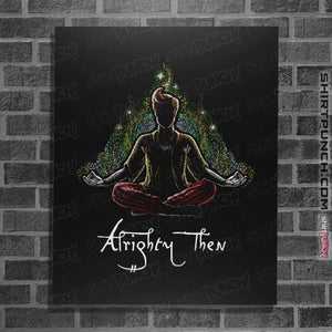 Secret_Shirts Posters / 4"x6" / Black Aaaalrighty Then