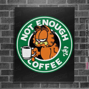 Daily_Deal_Shirts Posters / 4"x6" / Black Not Enough Coffee