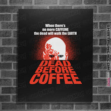 Load image into Gallery viewer, Shirts Posters / 4&quot;x6&quot; / Black Dead Before Coffee
