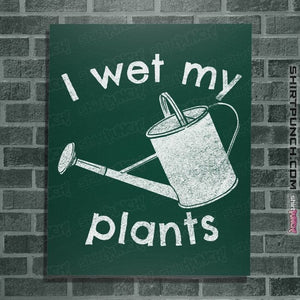 Shirts Posters / 4"x6" / Forest I Wet My Plants