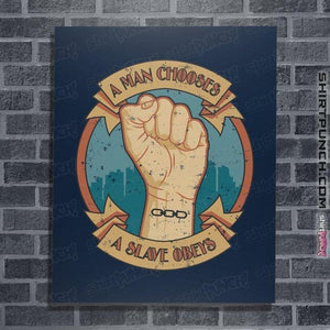 Shirts Posters / 4"x6" / Navy A Man Chooses A Slave Obeys