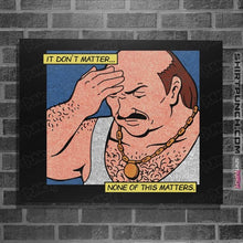 Load image into Gallery viewer, Secret_Shirts Posters / 4&quot;x6&quot; / Black It Don&#39;t Matter, None Of This Matters
