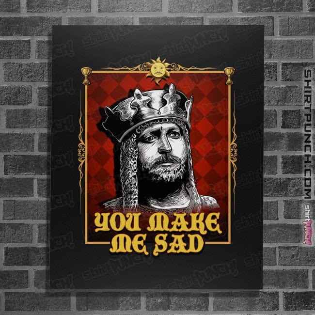 Daily_Deal_Shirts Posters / 4"x6" / Black You Make Me Sad