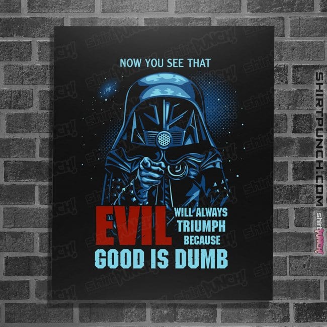 Secret_Shirts Posters / 4"x6" / Black Because Good Is Dumb