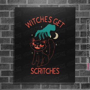 Daily_Deal_Shirts Posters / 4"x6" / Black Witches Get Scritches