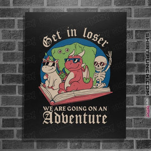 Daily_Deal_Shirts Posters / 4"x6" / Black Going On An Adventure