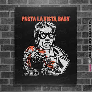Shirts Posters / 4"x6" / Black Pasta La Vista