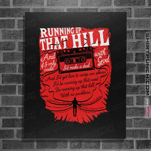 Daily_Deal_Shirts Posters / 4"x6" / Black Running Up That Hill Tape