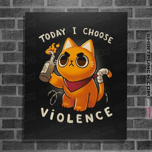 Daily_Deal_Shirts Posters / 4"x6" / Black Today I Choose Violence
