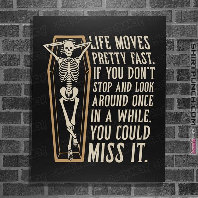 Secret_Shirts Posters / 4"x6" / Black Life Moves Fast