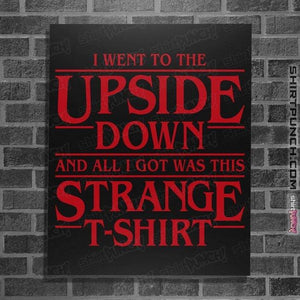 Shirts Posters / 4"x6" / Black I Went To The Upside Down