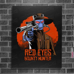 Daily_Deal_Shirts Posters / 4"x6" / Black Red Eyes Bounty Hunter