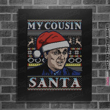 Load image into Gallery viewer, Shirts Posters / 4&quot;x6&quot; / Black My Cousin Santa
