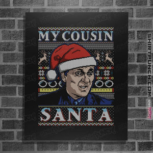 Shirts Posters / 4"x6" / Black My Cousin Santa