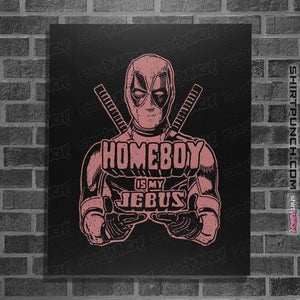 Shirts Posters / 4"x6" / Black Homeboy Is My Jebus