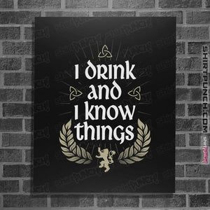 Shirts Posters / 4"x6" / Black I Drink And I Know Things