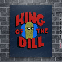 Load image into Gallery viewer, Shirts Posters / 4&quot;x6&quot; / Navy King Of The Dill
