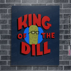 Shirts Posters / 4"x6" / Navy King Of The Dill