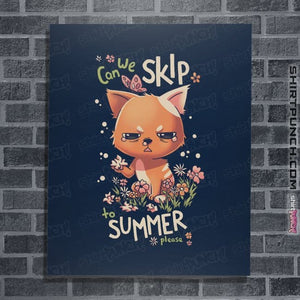 Daily_Deal_Shirts Posters / 4"x6" / Navy Can We Skip To Summer Please