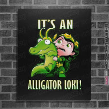 Load image into Gallery viewer, Shirts Posters / 4&quot;x6&quot; / Black It&#39;s An Alligator Loki!

