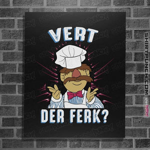 Daily_Deal_Shirts Posters / 4"x6" / Black Vert Der Ferk?
