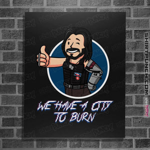 Shirts Posters / 4"x6" / Black We Have A City To Burn
