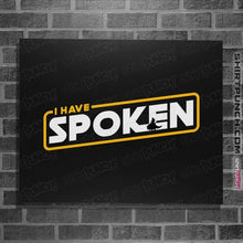 Load image into Gallery viewer, Shirts Posters / 4&quot;x6&quot; / Black I Have Spoken Logo
