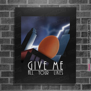 Shirts Posters / 4"x6" / Black Give Me All Your Likes