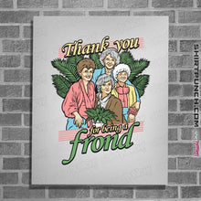 Load image into Gallery viewer, Daily_Deal_Shirts Posters / 4&quot;x6&quot; / White Thank You For Being A Frond
