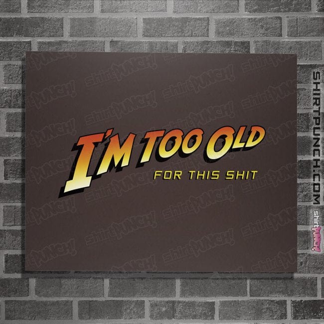 Daily_Deal_Shirts Posters / 4"x6" / Dark Chocolate Too Old!