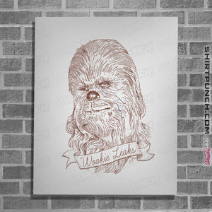 Shirts Posters / 4"x6" / White Wookie Leaks