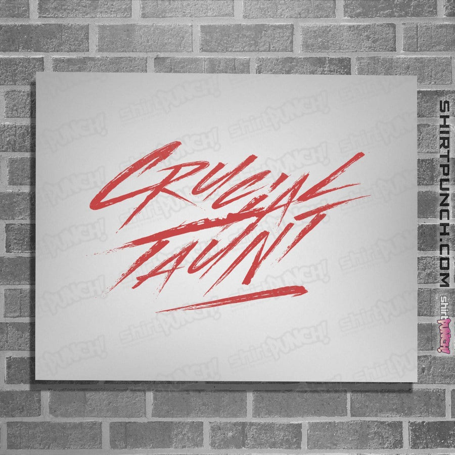 Shirts Posters / 4"x6" / White Crucial Taunt